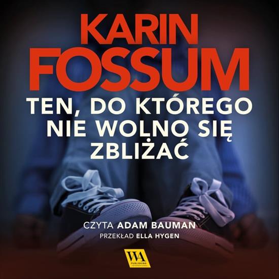 Fossum Karin - Konrad Sejer 8 - Ten,do którego nie wolno się zbliżać A - cover.jpg