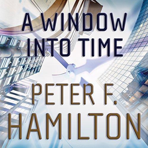 2016 - A Window into Time - Peter F. Hamilton - A Window into Time-Audible.jpg